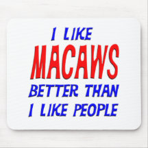 Jag gillar bättre Macaws, än jag gillar folk Mouse Musmatta
