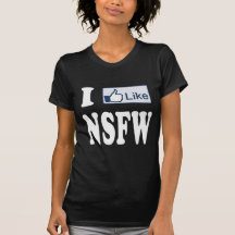 Jag gillar NSFW som inte är säker för arbete T Shirts