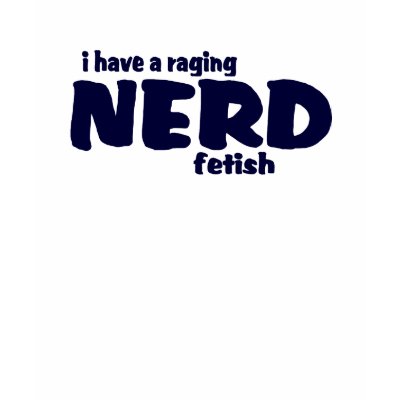 Jag har en rasa Nerdfetisch! från TheBigTees