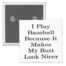Jag leker baseball, därför att den gör min ändaLoo Knappar Med Nål