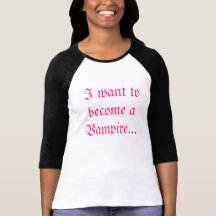 Jag önskar att bli en vampyr… t shirt