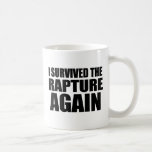 Jag överlevde rapturen igen kaffe mugg
