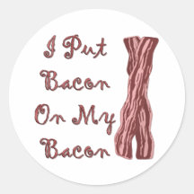 Jag satte bacon på min bacon runda klistermärken