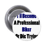 Jag ska blir en yrkesmässig biker eller dör pröva knappar