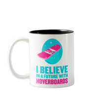 Jag tror i en framtid med hoverboards kaffe muggar