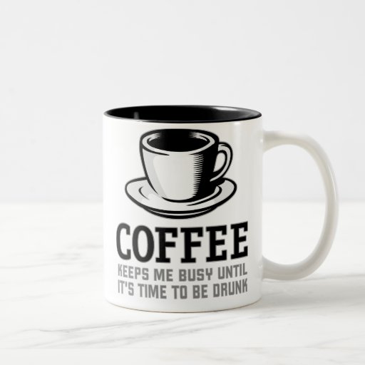 Kaffe håller mig upptagen, tills det är tid att dr kaffe kopp