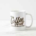 Kaffe som du kan sova, när du är död kaffe muggar
