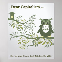 Kära Kapitalism som… det inte är dig, det, är oss. Affisch