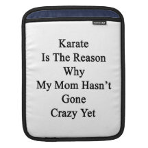 Karate är resonera därför min mamma har inte borta iPad sleeve