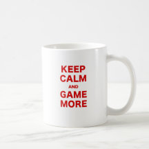 Keep Calm and Game More Coffee Mug