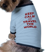 Keep Calm and Travel the World Doggie Tee Shirt