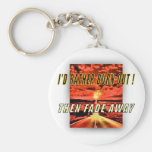 Keychain med "skulle jag den SNARLIKA BRÄNNSKADAN  Nyckel Ring