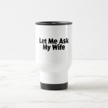 Låt mig fråga min fru mugg