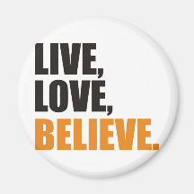 Live,Love,Believe Magnets