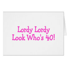 Lordy Lordy Look Whos 40 rosor Kort