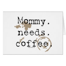 Mammor. Behov. Kaffe Kort