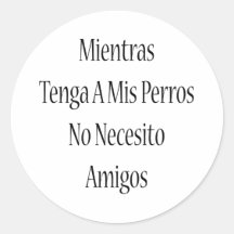 Mientras Tenga en Mis Perros inga Necesito Amigos Klistermärke