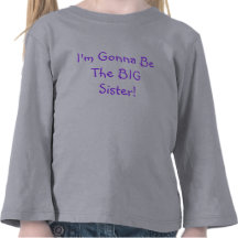 Mig förmiddag som går att vara storasystern! t shirts