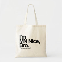 Mig förmiddagMN trevliga Bro, Yeah som du Betcha d Tote Bags