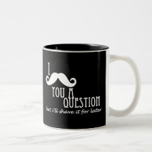 Mig mustasch dig en ifrågasätta kaffe kopp