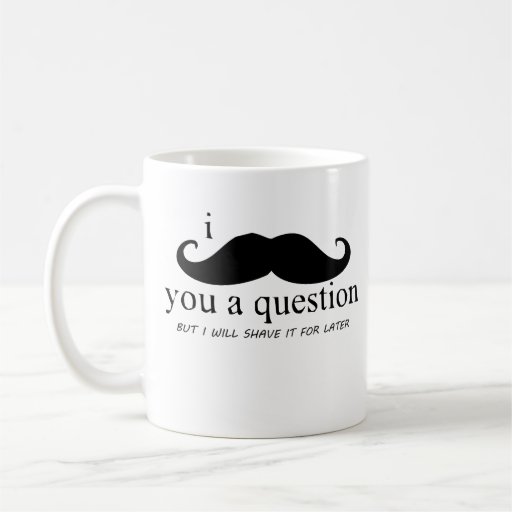Mig mustasch dig en ifrågasätta kaffe koppar