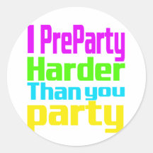 Mig Preparty som är mer hård än dig party Runda Klistermärken