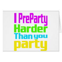 Mig Preparty som är mer hård än dig party Hälsningskort