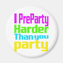 Mig Preparty som är mer hård än dig party Kylskåps Magneter