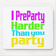 Mig Preparty som är mer hård än dig party Musmatta