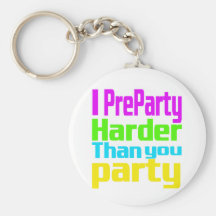 Mig Preparty som är mer hård än dig party Nyckel Ring