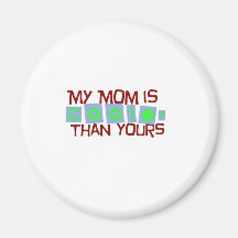 Min mamma är kylaren än din mamma magneter