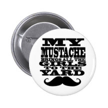 Min mustasch kommer med alla flickor knapp med nål