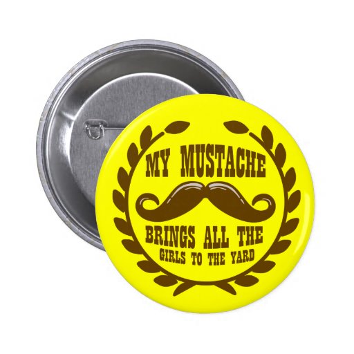 Min mustasch kommer med alla flickor till gården knappar med nål