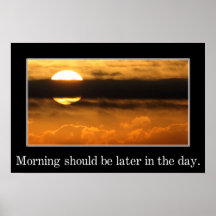 Morgonen bör vara mer sistnämnd i dagen (S) Posters