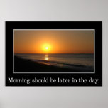 Morgonen bör vara mer sistnämnd i dagen (v) posters