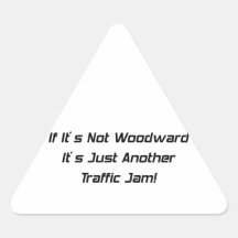 Om dess inte Woodward dess rättvist en annan trafi Triangle Sticker