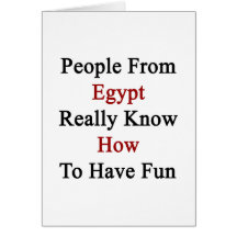 People From Egypt Really Know How To Have Fun Card