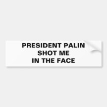 PRESIDENTEN PALIN SKÖT MIG I ANSIKTET BILDEKALER