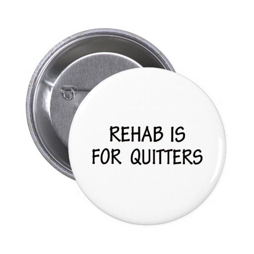 Rehab är för Quitters Knapp Med Nål