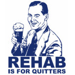Rehab är för Quitters Tröjor