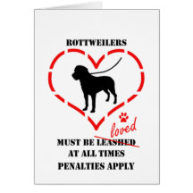 Rottweilers måste älskas hälsningskort