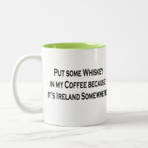 Sätt någon Whiskey i mitt kaffe som det är Irland  Kaffe Koppar
