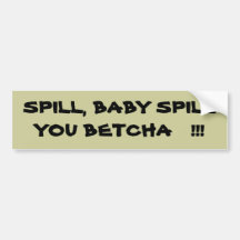 SPILL BABY SPILLYOU BETCHA   !!! BILDEKALER