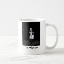 Tasse, Ja Mistress