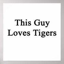 This Guy Loves Tigers Posters