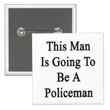This Man Is Going To Be A Policeman Pin