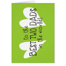 To The Best Two Dads In The World Cards