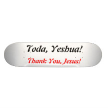 Toda Yeshua! , Skate Board Deck