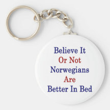Tro det, eller inte norrmän är bättre i säng nyckel ringar