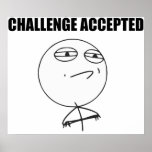 Utmaning accepterad ursinneansiktetecknad Meme Posters